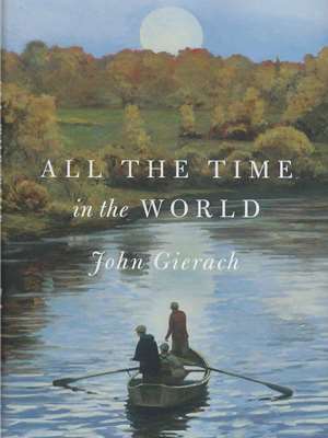 All the Time in the World- by John Gierach Fun, History  and  Fiction