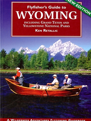 Fly Fisher's Guide to Wyoming by Ken Retallic Destinations  and  Regional Guides