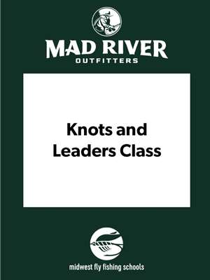 Mad River Outfitters Knots and Leaders Class Knots and Leaders