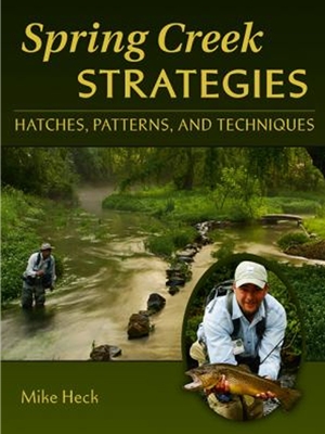 Spring Creek Strategies mike heck New Fly Fishing Books and DVD's
