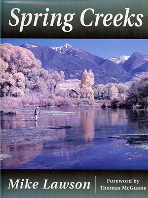 Spring Creeks by Mike Lawson Trout, Steelhead and General Fly Fishing Technique