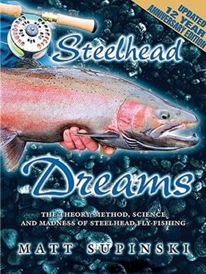 steelhead dreams by matt supinski New Fly Fishing Books and DVD's