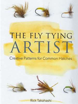 The Fly Tying Artist by Rick Takahashi Fly Tying