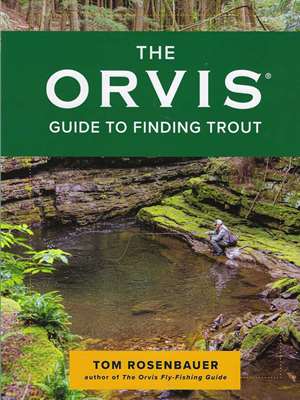 The Orvis Guide to Finding Trout by Tom Rosenbauer New Fly Fishing Gear at Mad River Outfitters