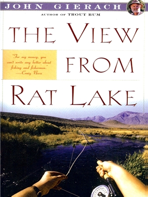 The View from Rat Lake by John Gierach Raymond C. Rumpf and Son