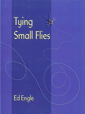 Tying Small Flies by Ed Engle Angler's Book Supply