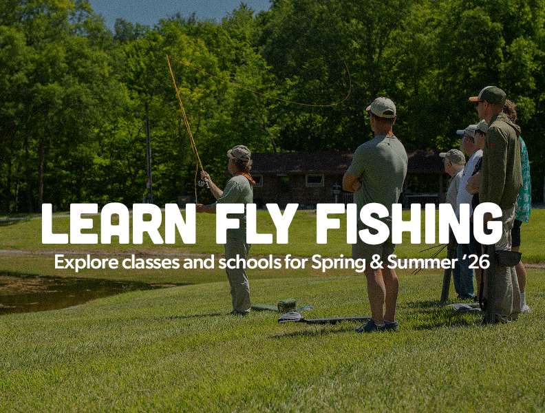 See our Spring and Summer 2026 Fly Fishing Schools and Classes to learn everything fly fishing.