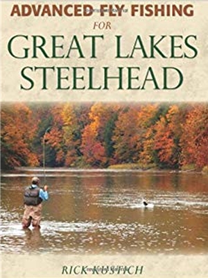 Advanced Fly Fishing for Great Lakes Steelhead by Rick Kustich New Fly Fishing Books and DVD's