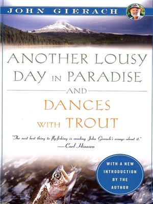 Another Lousy Day in Paradise/Dances with Trout John Gierach Books at Mad River Outfitters