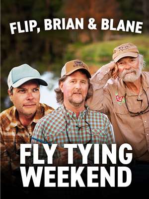Flip Pallot, Brian Flechsig and Blane Chocklett Fly Tying and Fly Fishing Weekend Generic Mfg