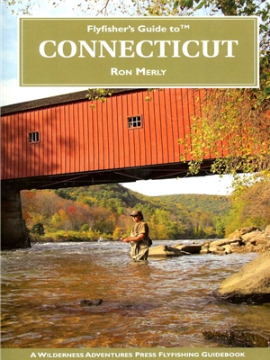 Fly Fisher's Guide to Connecticut Destinations  and  Regional Guides