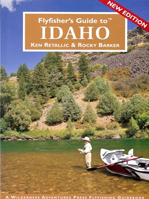 Fly Fisher's Guide to Idaho by Ken Retallic and Rocky Barker Destinations  and  Regional Guides