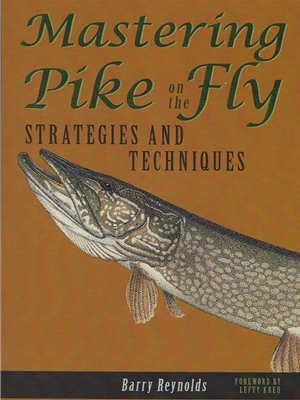 "Mastering Pike on the Fly- Strategies and Techniques" by Barry Reynolds. Angler's Book Supply