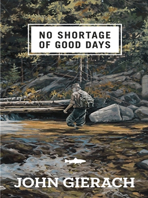 No Shortage of Good Days by John Gierach Angler's Book Supply