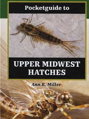 Pocketguide to Upper Midwest Hatches- by Ann R. Miller Angler's Book Supply