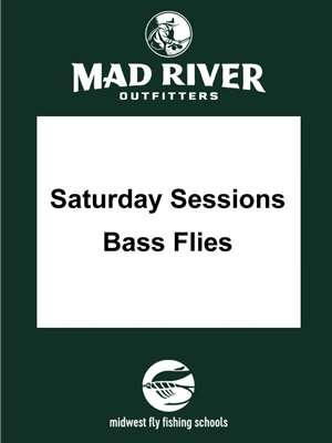 Saturday Sessions- Bass Flies/Streamers Saturday Sessions- Fly Tying Classes