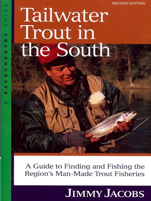 Tailwater Trout in the South by Jimmy Jacobs Angler's Book Supply