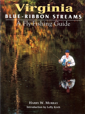 Virginia Blue Ribbon Streams- A Fly Fishing Guide by Harry Murray Angler's Book Supply
