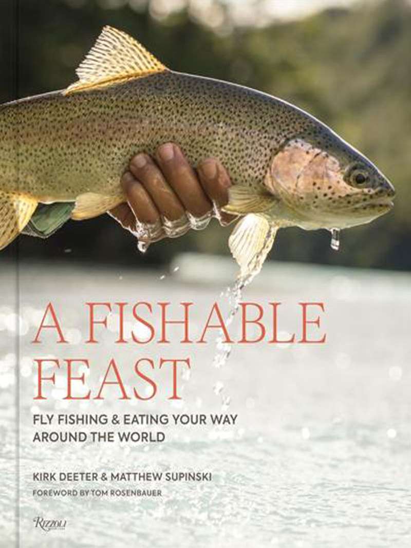A Fishable Feast- Fly Fishing and Eating Your Way Around the World