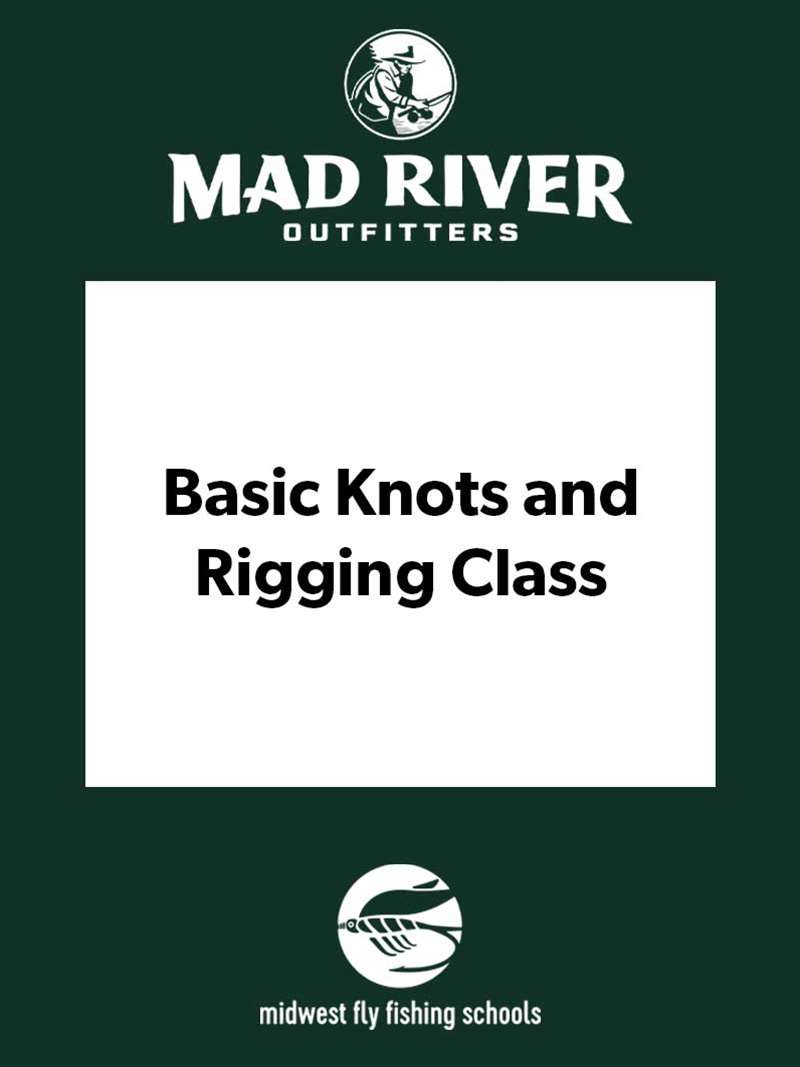 Basic Fly Fishing Knots and Rigging Class at Mad River Outfitters