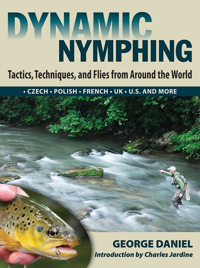 Dynamic Nymphing: Tactics, Techniques and Flies from Around the World [Book]