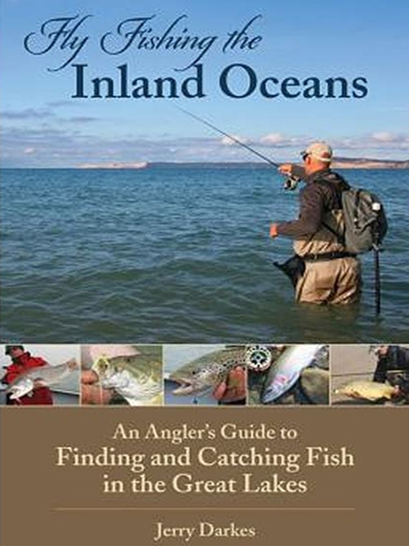 Fly Fishing the Inland Oceans: An Angler's Guide to Finding and Catching Fish in the Great Lakes [Book]