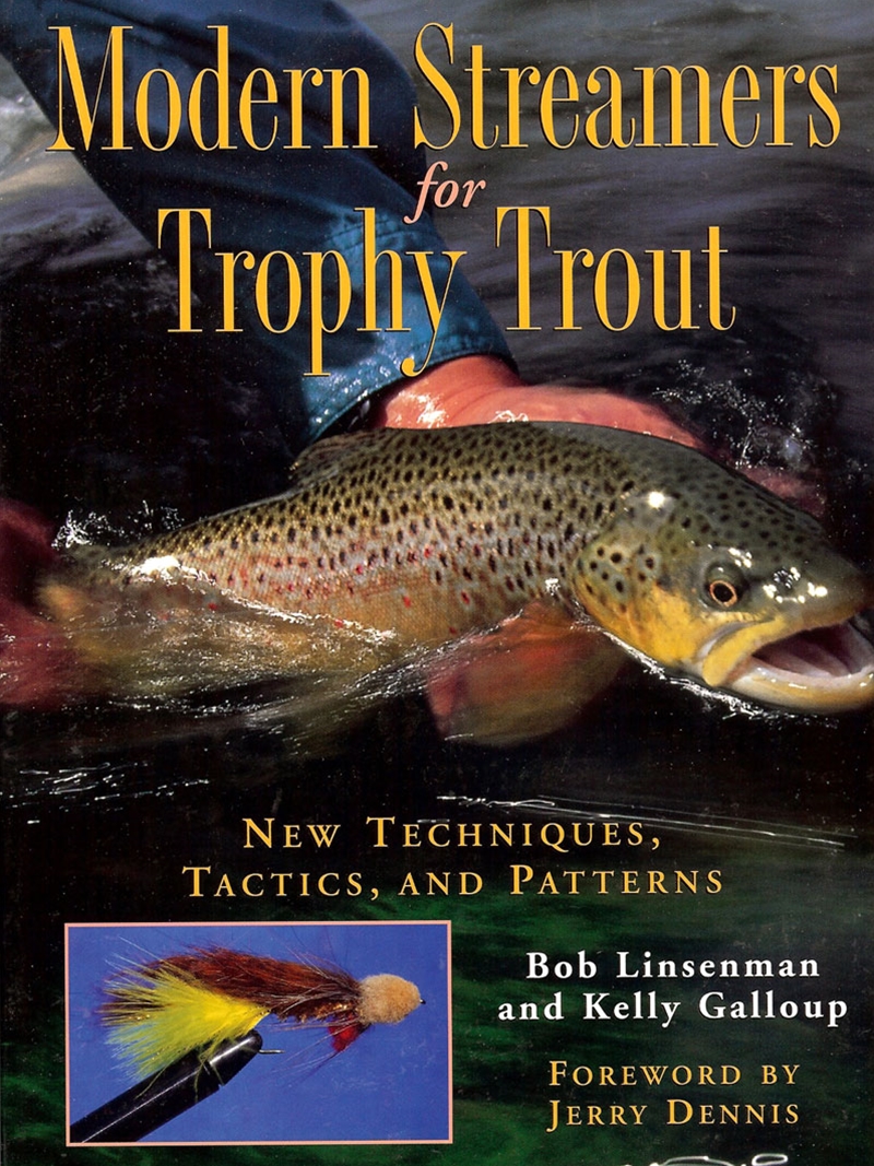 Modern Streamers for Trophy Trout by Bob Linsenman & Kelly Galloup