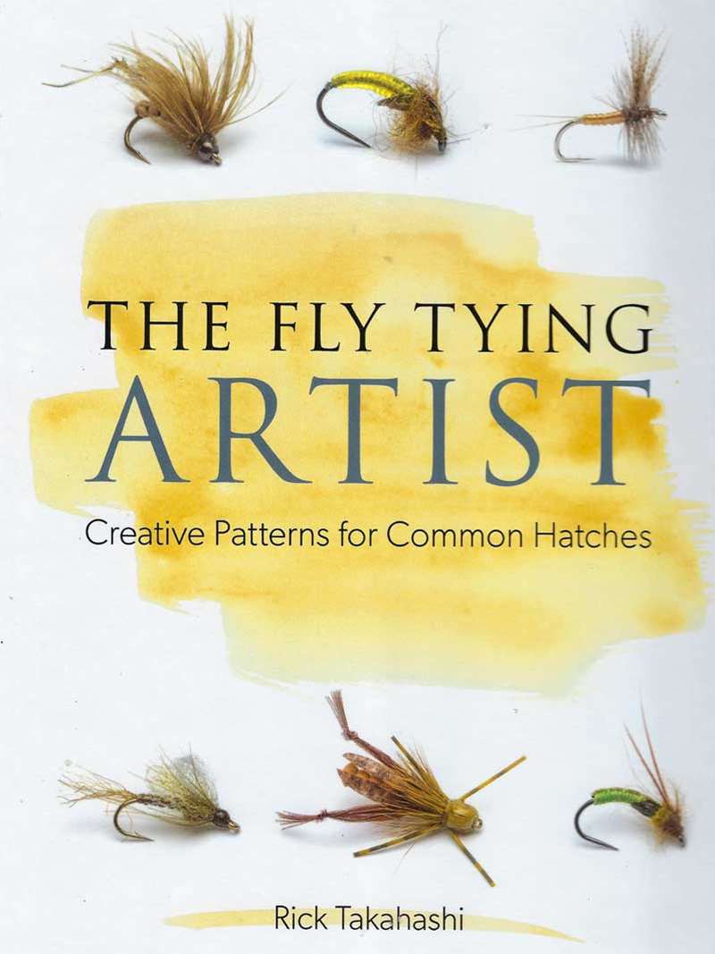 The Fly Tying Artist: Creative Patterns for Common Hatches [Book]