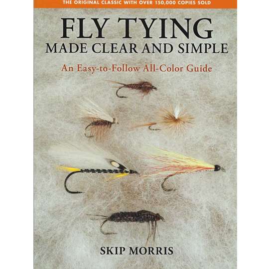 Fly Tying Made Clear and Simple- by Skip Morris