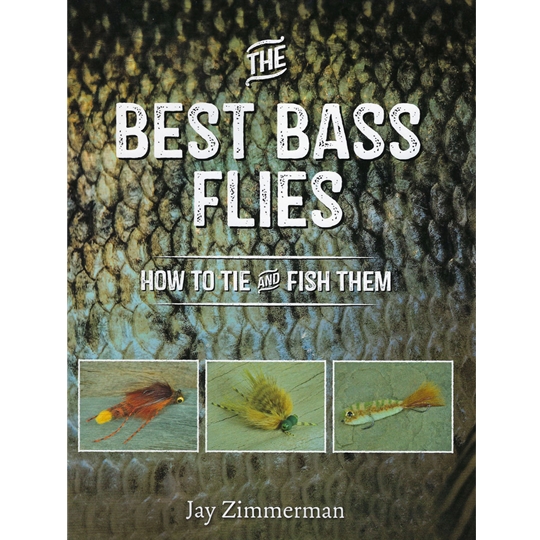 The Best Bass Flies- How to Tie and Fish Them by Jay Zimmerman
